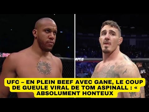 UFC  En plein beef avec Gane le coup de gueule viral de Tom Aspinall   Absolument honteux 