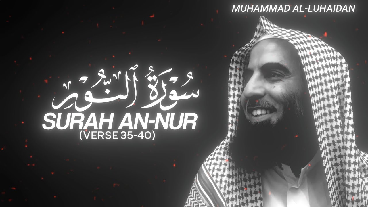 Surah An-Nur (Verse 35-40) by Muhammad Al-Luhaidan - QURAN is LIFE 