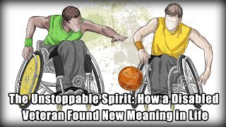 From Paralysis to Perseverance: The Inspiring Story of a Disabled Veteran.