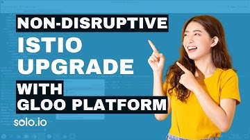 Istio Upgrade Guide | In-Place vs. Canary Upgrades with Gloo Mesh