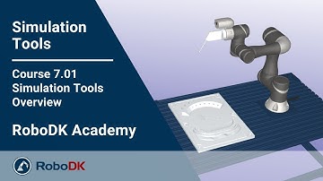 Simulation Tools Overview - Course 7.01 - RoboDK Academy