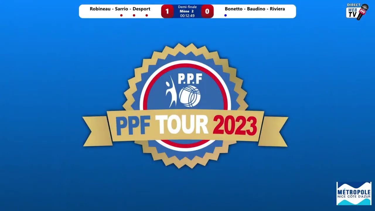 Miniature : PPF Tour 2023 Nice Métropole Demi-Finale Equipe ROBINEAU contre équipe BONETTO