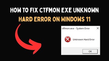 How To Fix Ctfmon Exe Unknown Hard Error On Windows 11