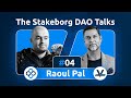 Ethereum will be bigger than Bitcoin sooner than you think-The Stakeborg DAO Talks #4 with Raoul Pal