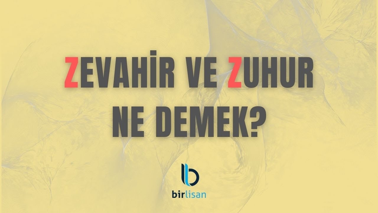 Zevahir ve Zuhur Ne Demek?
