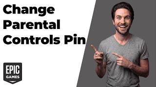 How To Change Parental Controls Pin In Epic Games (Easy Guide)