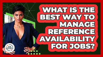 What Is The Best Way To Manage Reference Availability For Jobs? - Job Success Network