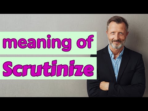 Видео: Как бихте използвали Scrutinize в изречение?
