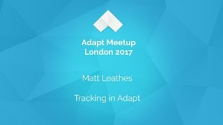Tracking in Adapt - Matt Leathes