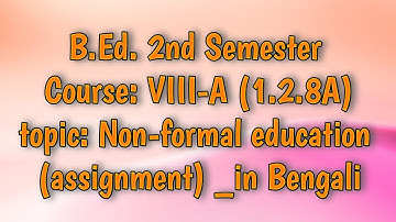 Non-formal education (assignment)_B.Ed. 2nd Sem, Course: VIII-A (1.2.8A) 📖✍