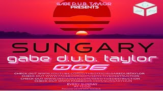 Sensitive Destruction SUNGARY Episode #006  Compiled&amp;Mixed By ‪ @theofficialgabedubtaylor  #sungary