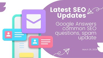 Latest SEO Updates 2024 - Google
