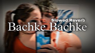 Bachke BachkeSong by Hasan Shah | Slowed Reverb | •Nh reverb zone