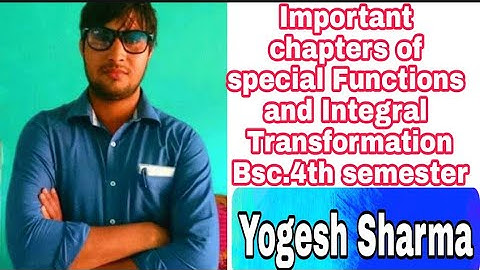 Important and selected chapters of Special function and Integral Transformation Bsc.2nd year/4thsem