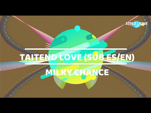 Milky Chance - Tainted Love