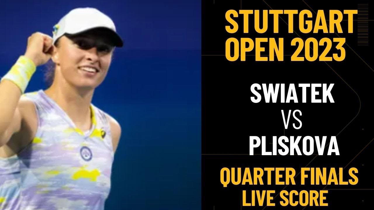 Swiatek vs Pliskova Stuttgart Open 2023 Quarter Finals Live score