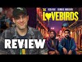 The Lovebirds Made Me Miss Theaters - Review!