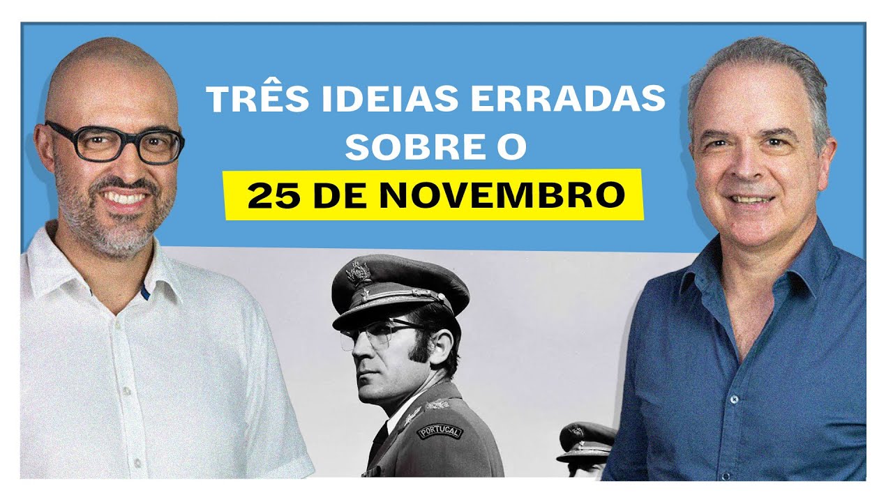 Três ideias erradas sobre o 25 de Novembro | E o Resto é História