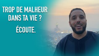 Trop de malheur dans ta vie ?  Écoute.