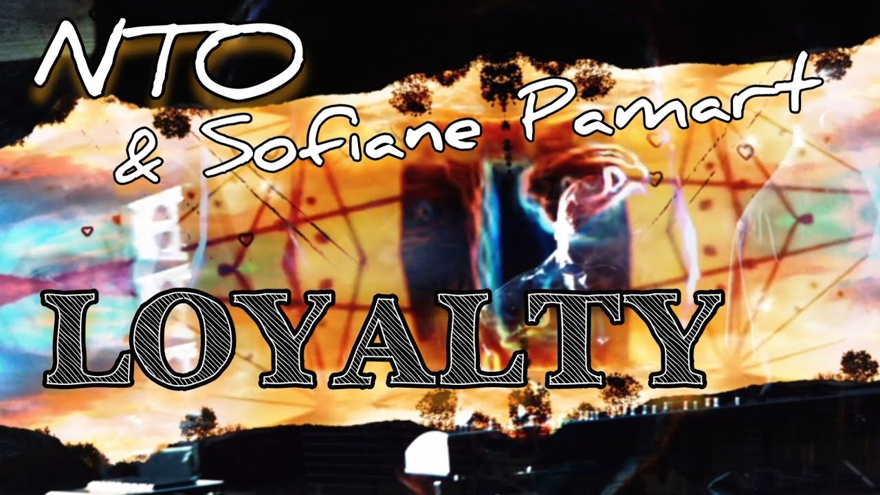 NTO & Sofiane Pamart - LOYALTY (video mix unofficial)