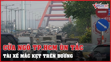 Ùn tắc nghiêm trọng cửa ngõ TP.HCM những ngày cận Tết Nguyên đán 2022 | Vietnamnet