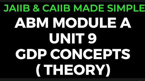 L14 || CAIIB ABM || MODULE A || UNIT 9 || GDP CONCEPTS || Theory