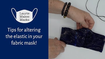How To Replace & Adjust The Elastic on Mask, Ear or Around the Head Options | Laurie Makes Masks