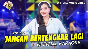 Yeni Inka - Jangan Bertengkar Lagi (Official Karaoke)