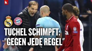 Tuchel in Rage: "Entscheidung verstößt gegen jede Regel des modernen Fußballs" | Real vs. Bayern 2:1