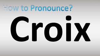 How to Pronounce Croix