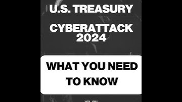 U.S. Treasury Cyberattack: What You Need to Know