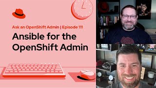 Ask an OpenShift Admin | Ep 111 | Ansible for the OpenShift Admin