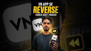 VN reverse video edit tricks #shorts #tranding #tech #tricks