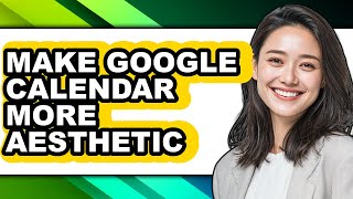 How to Make Google Calendar More Aesthetic (easy Method)
