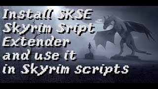 Install SKSE (Skyrim Script Extender) and use it in Skyrim scripting