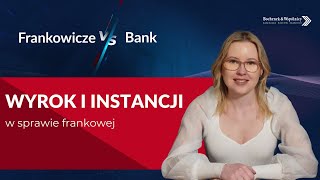 Wyrok sądu I instancji w sprawie frankowej - co dalej?