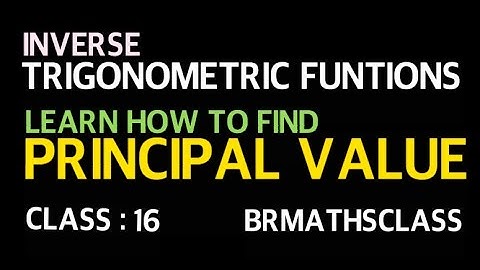 👉  LEARN HOW TO FIND PRINCIPAL VALUE OF INVERSE TRIGONOMETRIC FUNTIONS