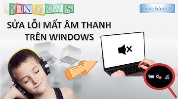 SỬA LỖI MẤT ÂM THANH TRÊN WINDOWS || Thực hành IT