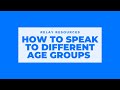 How to speak to different age groups  relay