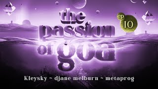 The Passion Of Goa #010 w/ Kleysky, Djane Melburn, Metaprog