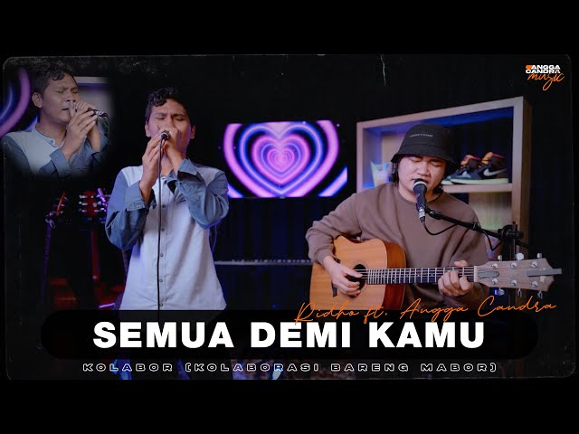 SEMUA DEMI KAMU - RIDHO FT. ANGGA CANDRA (KOLABOR) class=