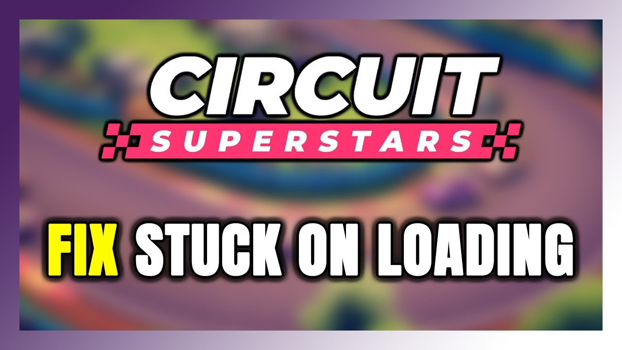 How to FIX Circuit Superstars Stuck on Loading Screen / Not Loading ...
