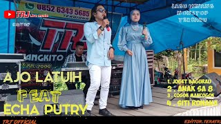 LAGU MINANG NONSTOP - AJO LATUIH FT ECHA PUTRY || MINANG NONSTOP ORGEN TUNGGAL || TRJ MUSIC