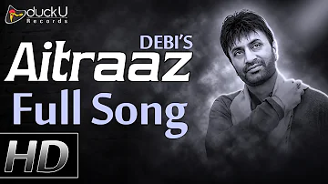 Aitraaz (Official Full Song) - Debi Makhsoospuri - Prince Ghuman - Hit Punjabi Songs - Nav Punjabi