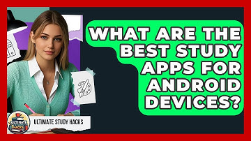What Are The Best Study Apps For Android Devices? - Ultimate Study Hacks