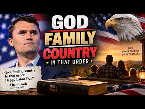 Charlie Kirk: God, Family, Country — Have We Lost Our Priorities?