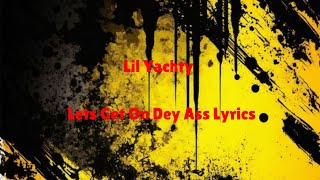 Lil Yachty – Lets Get On Dey Ass (Lyrics)