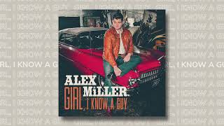 Video thumbnail of ""Girl, I Know A Guy" Alex Miller (Art Track)"