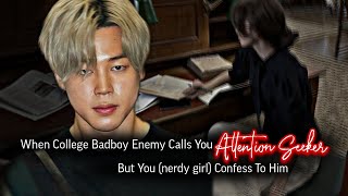 When College Badboy Enemy Call You Attention Seeker But You Confess To Him Jimin Ff Jimin Oneshot