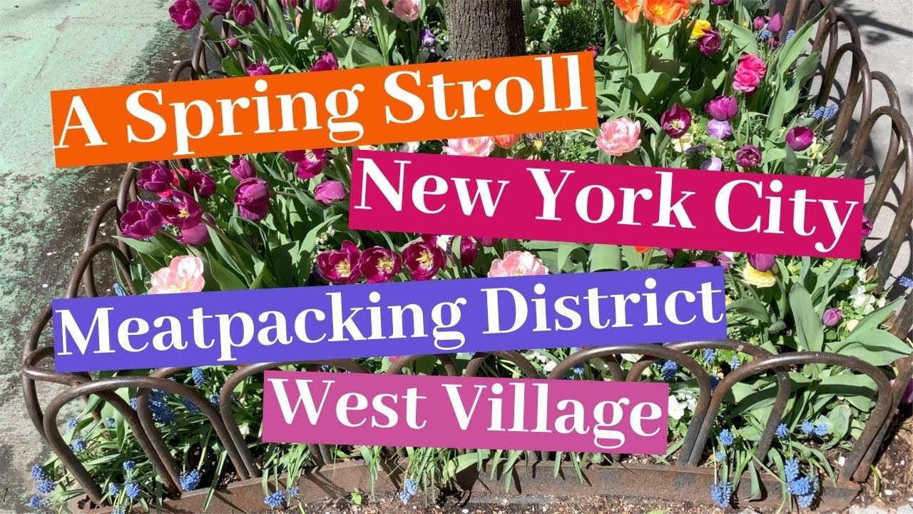 A Spring Stroll in New York City's Meatpacking District & West Village